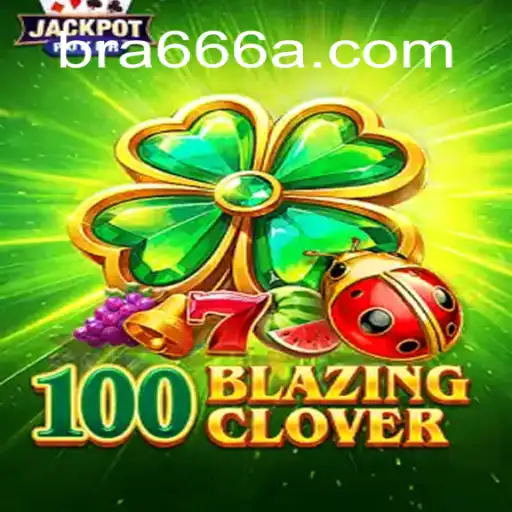 Descubra as Emoções de 100BlazingClover: Um Jogo de Aventuras e Estratégias com 666A.com
